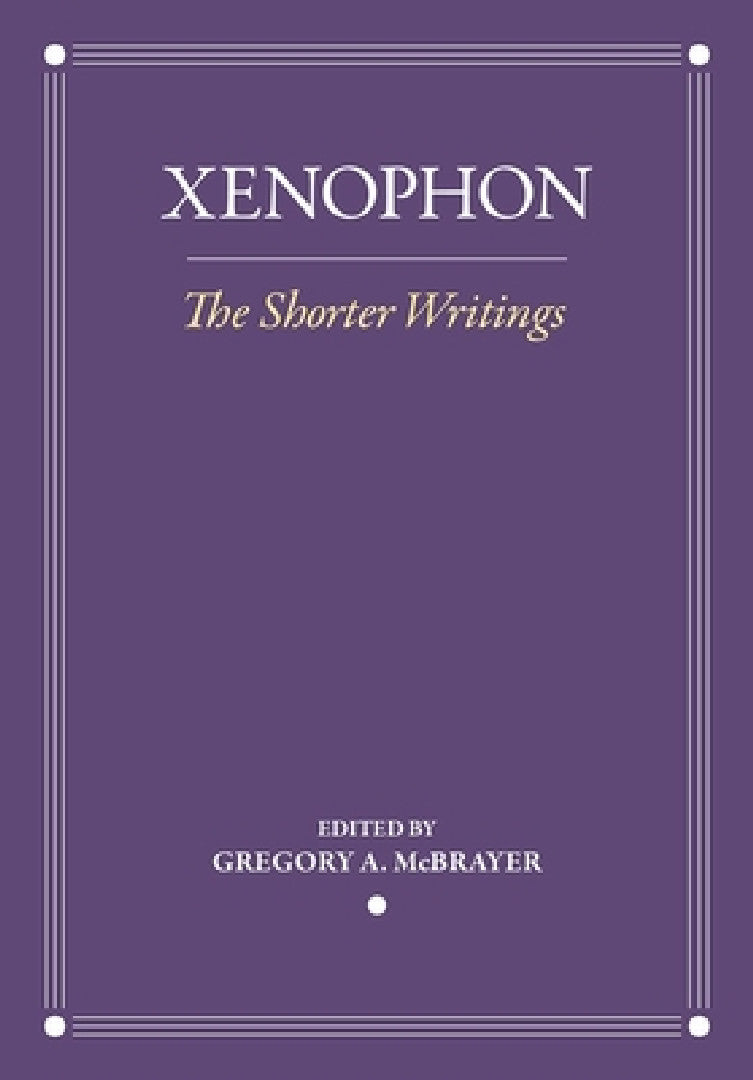 The Shorter Writings (English, Xenophon | Gregory A. McBrayer)