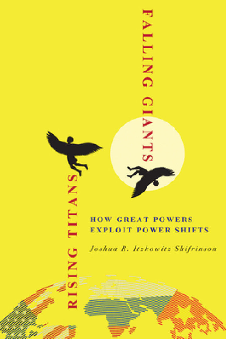 Rising Titans, Falling Giants (English, Joshua R. Itzkowitz Shifrinson)
