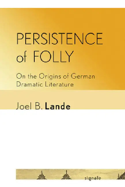 Persistence of Folly (English, Joel B. Lande)