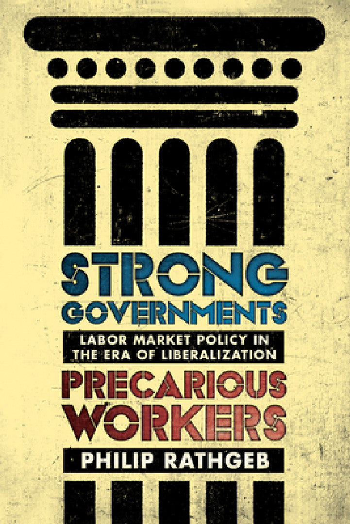 Strong Governments, Precarious Workers (English, Philip Rathgeb)