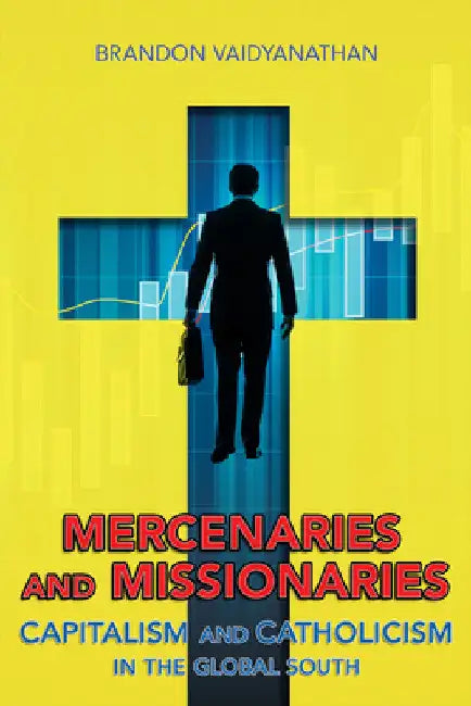 Mercenaries and Missionaries (English, Brandon Vaidyanathan)