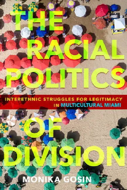 The Racial Politics of Division (English, Monika Gosin)