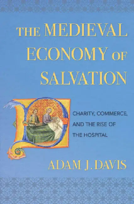 The Medieval Economy of Salvation (English, Adam J. Davis)