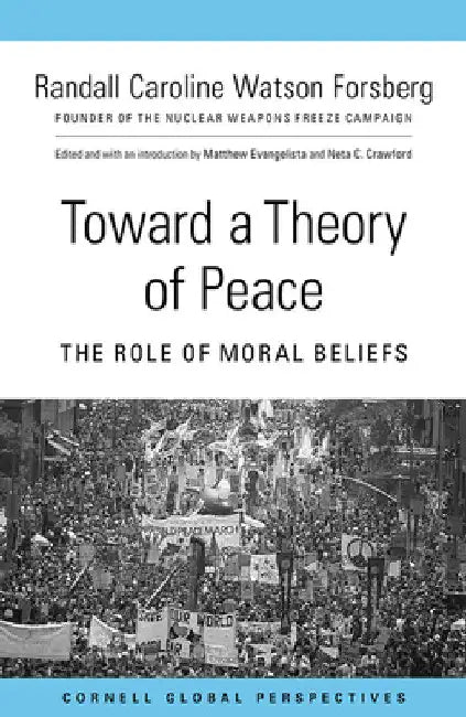 Toward a Theory of Peace (English, Randall Caroline Watson Forsberg | Matthew Evangelista | Neta C. Crawford)