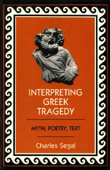 Interpreting Greek Tragedy (English, Charles Segal)