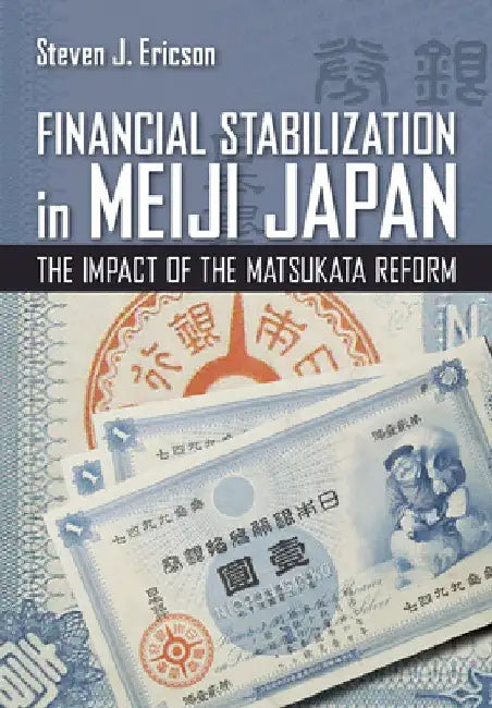 Financial Stabilization in Meiji Japan (English, Steven J. Ericson)