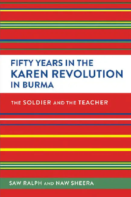 Fifty Years in the Karen Revolution in Burma (English, Ralph | Sheera | Stephanie Olinga-Shannon)