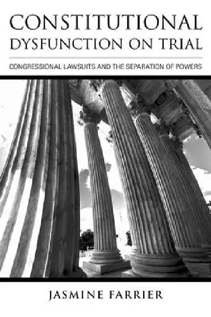 Constitutional Dysfunction on Trial (English, Jasmine Farrier)