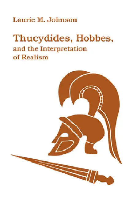Thucydides, Hobbes, and the Interpretation of Realism (English, Laurie M. Johnson)