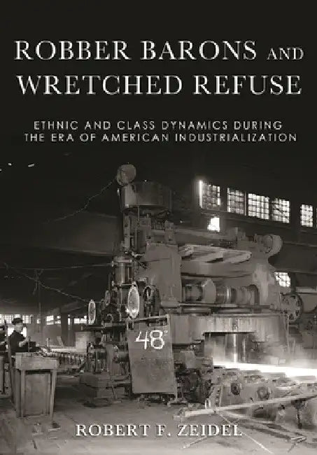 Robber Barons and Wretched Refuse (English, Robert F. Zeidel)