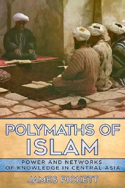 Polymaths of Islam (English, James Pickett)