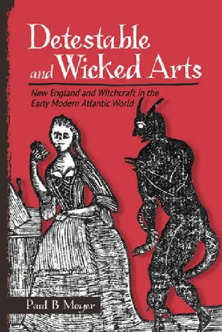 Detestable and Wicked Arts (English, Paul B. Moyer)