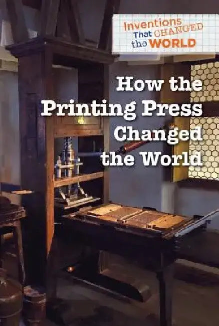 How the Printing Press Changed the World (English, Avery Elizabeth Hurt)