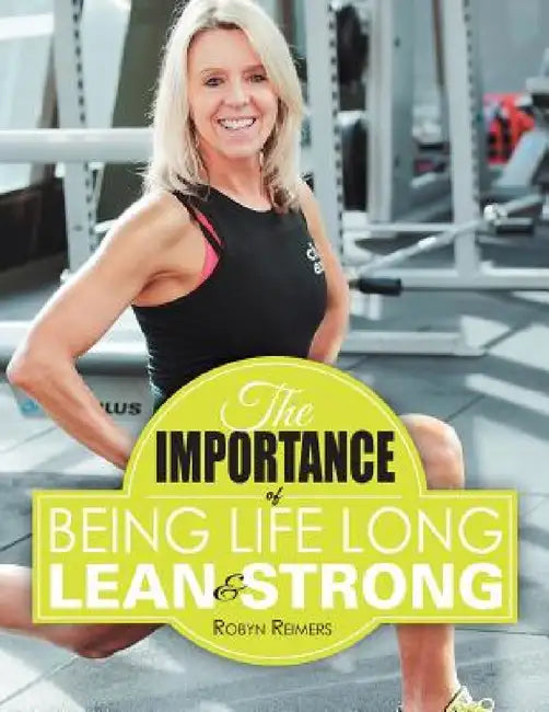 The Importance of Being Life Long Lean and Strong (English, Robyn Reimers)
