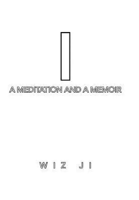 I: A Meditation and a Memoir (English, Wiz Ji)