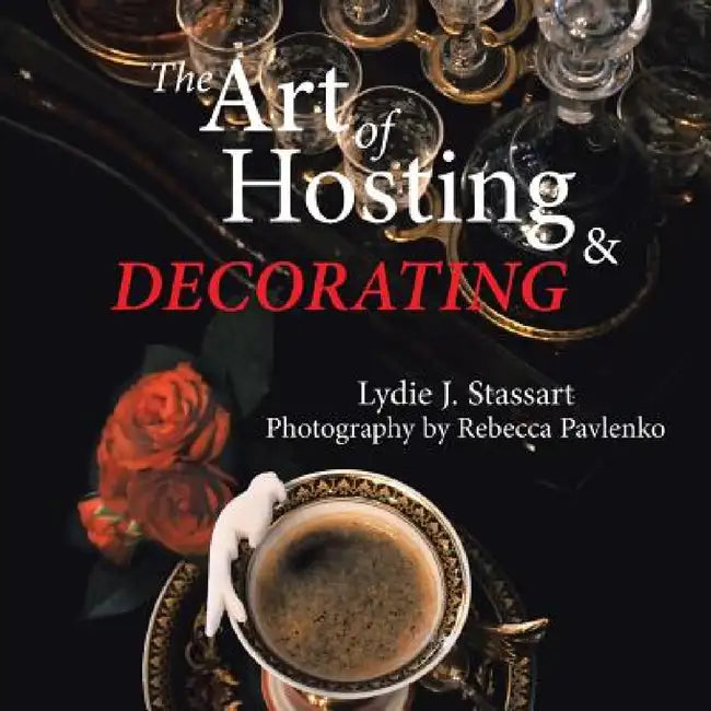 The Art of Hosting and Decorating (English, Lydie J. Stassart)