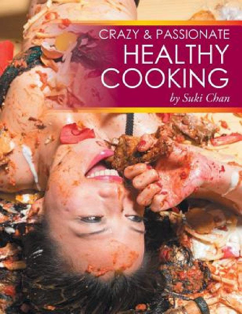 Crazy and Passionate Healthy Cooking (English, Suki Chan)