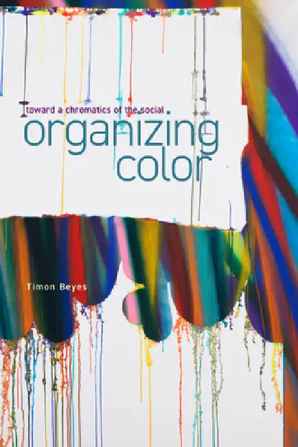 Organizing Color (English, Timon Beyes)