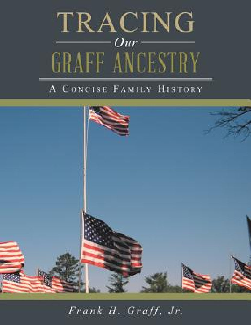 Tracing Our Graff Ancestry (English, Jr. Graff Frank H.)