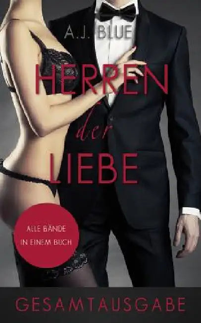 Herren der Liebe - Der Roman (Gesamtausgabe) (English, A. J. Blue)