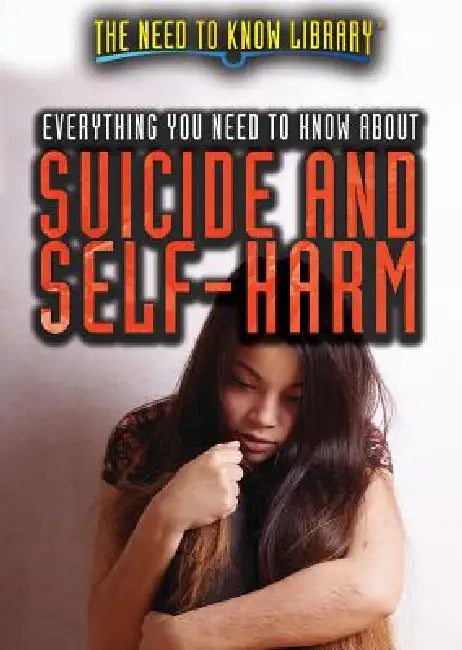 Everything You Need to Know about Suicide and Self-Harm (English, Erin Pack-Jordan)