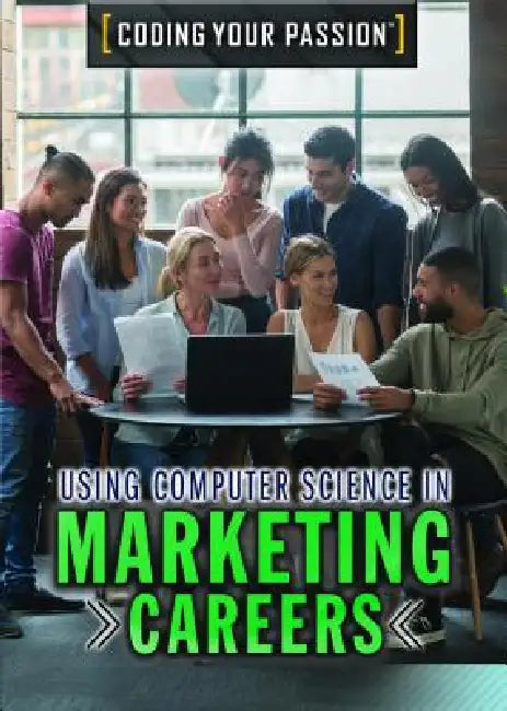 Using Computer Science in Marketing Careers (English, Carla Mooney)