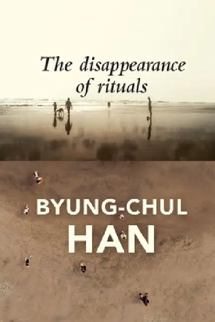 The Disappearance of Rituals (English, Byung-Chul Han)