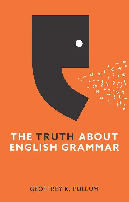 The Truth about English Grammar (English, Geoffrey K. Pullum)