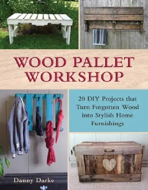 Wood Pallet Workshop (English, Danny Darke)