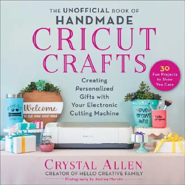 The Unofficial Book of Handmade Cricut Crafts (English, Crystal Allen)