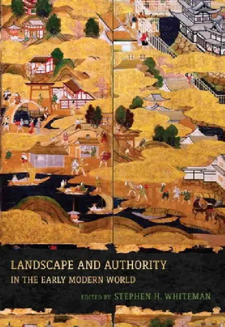 Landscape and Authority in the Early Modern World (English, Stephen H. Whiteman | John Dixon Hunt)