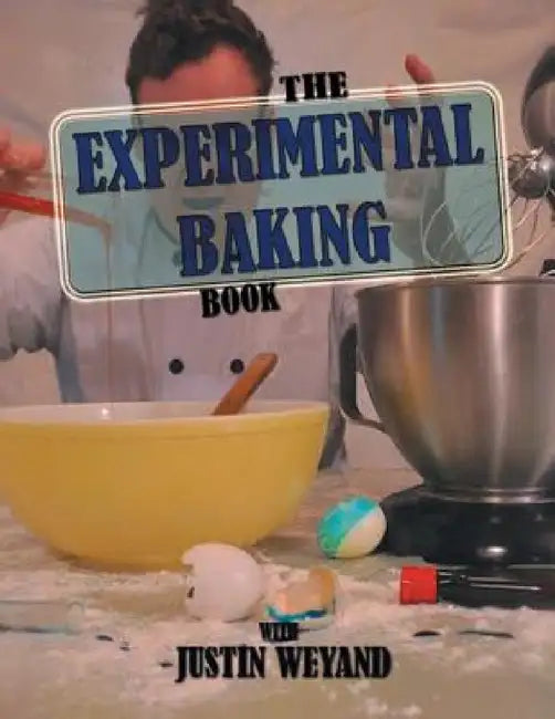 The Experimental Baking Book (English, Justin Weyand)