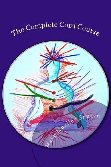 The Complete Cord Course (English, Mary Mueller Shutan)