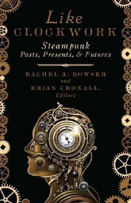Like Clockwork (English, Rachel A. Bowser | Brian Croxall)