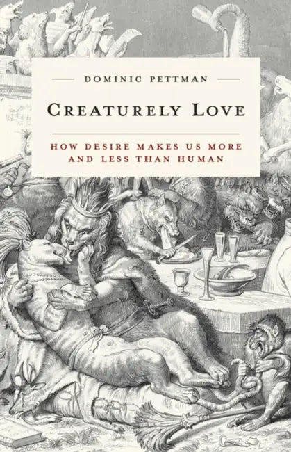 Creaturely Love (English, Dominic Pettman)