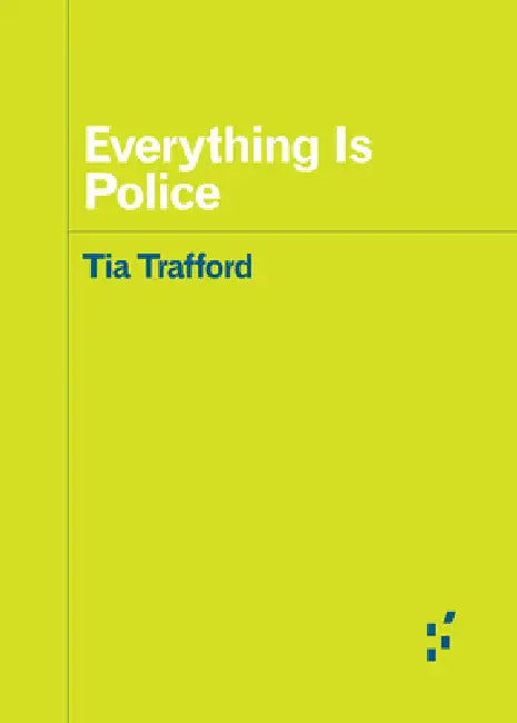 Everything Is Police (English, Tia Trafford)