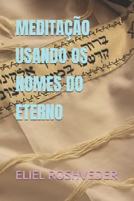 Meditação Usando OS Nomes Do Eterno (English, Eliel Roshveder)