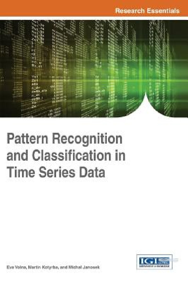 Pattern Recognition and Classification in Time Series Data (English, Eva Volna | Martin Kotyrba | Michal Janosek)