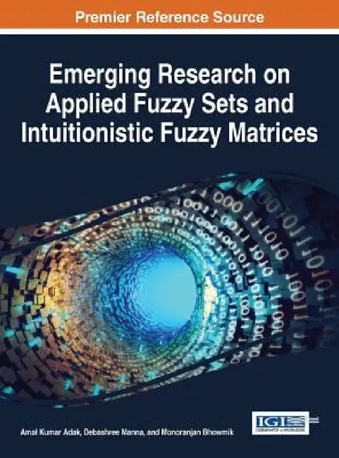Emerging Research on Applied Fuzzy Sets and Intuitionistic Fuzzy Matrices (English, Amal Kumar Adak | Debashree Manna | Monoranjan Bhowmik)