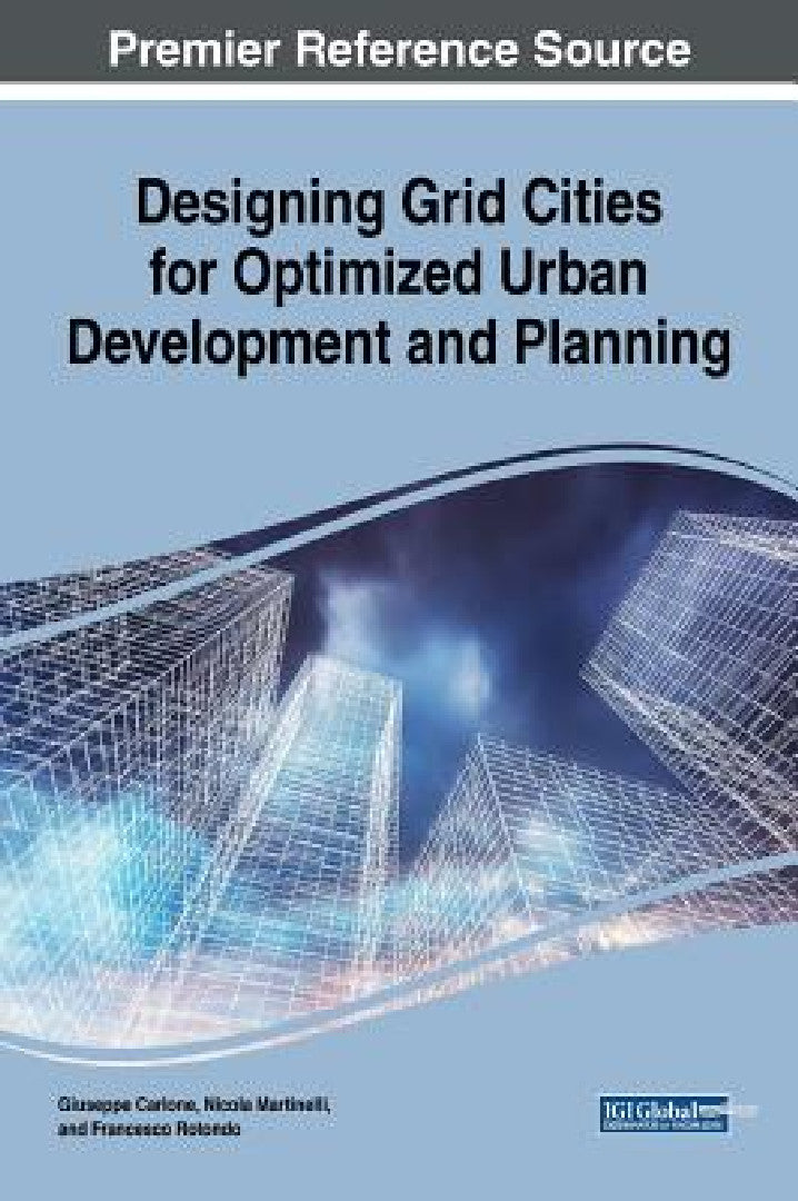 Designing Grid Cities for Optimized Urban Development and Planning (English, Guiseppe Carlone | Nicola Martinelli | Francesco Rotondo)
