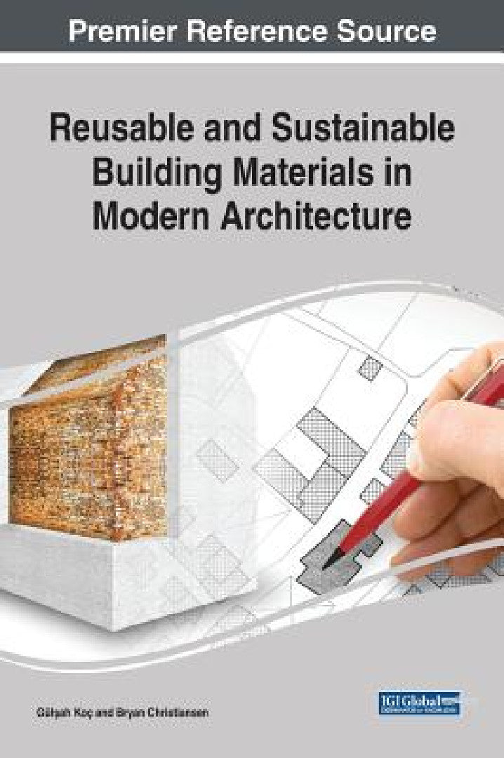 Reusable and Sustainable Building Materials in Modern Architecture (English, Gülşah Koç | Bryan Christiansen)