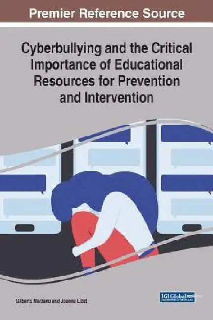 Cyberbullying and the Critical Importance of Educational Resources for Prevention and Intervention (English, Gilberto Marzano | Joanna Lizut)