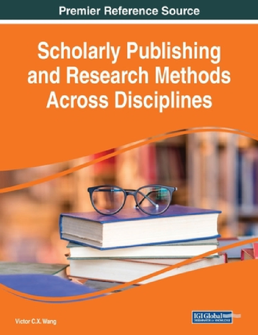 Scholarly Publishing and Research Methods Across Disciplines (English, Victor C. X. Wang)