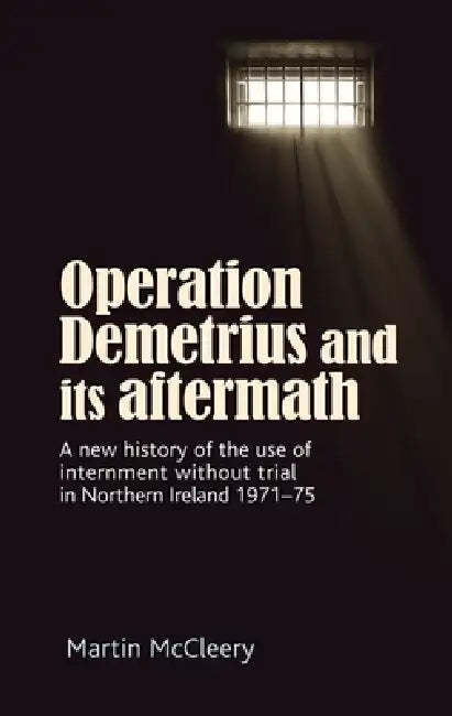 Operation Demetrius and Its Aftermath (English, Martin J. McCleery)