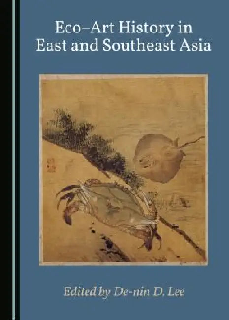 Ecoâ "Art History in East and Southeast Asia (English, De-Nin D. Lee)