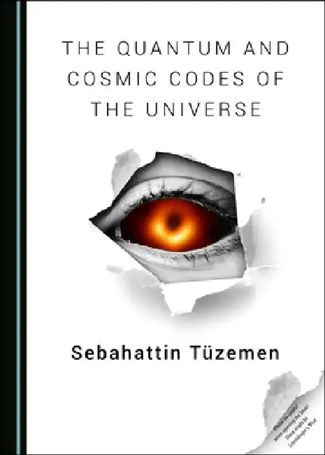 The Quantum and Cosmic Codes of the Universe (English, Tã1/4zemen Sebahattin)