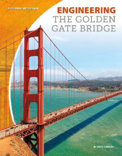 Engineering the Golden Gate Bridge (English, Kate Conley)