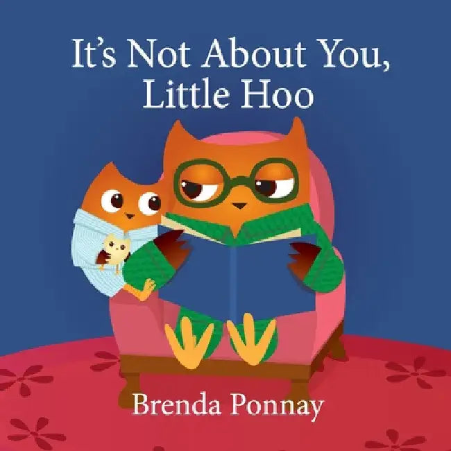 It's Not About You, Little Hoo! (English, Brenda Ponnay | Brenda Ponnay)