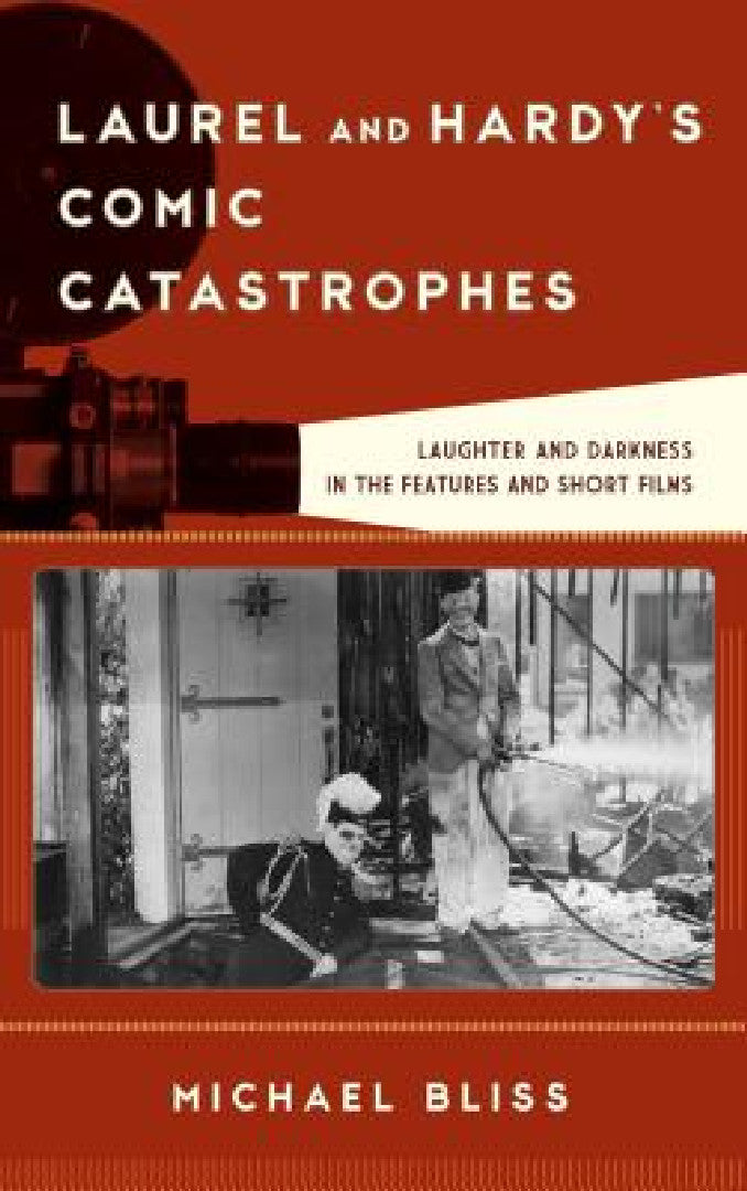 Laurel and Hardy's Comic Catastrophes (English, Michael Bliss)