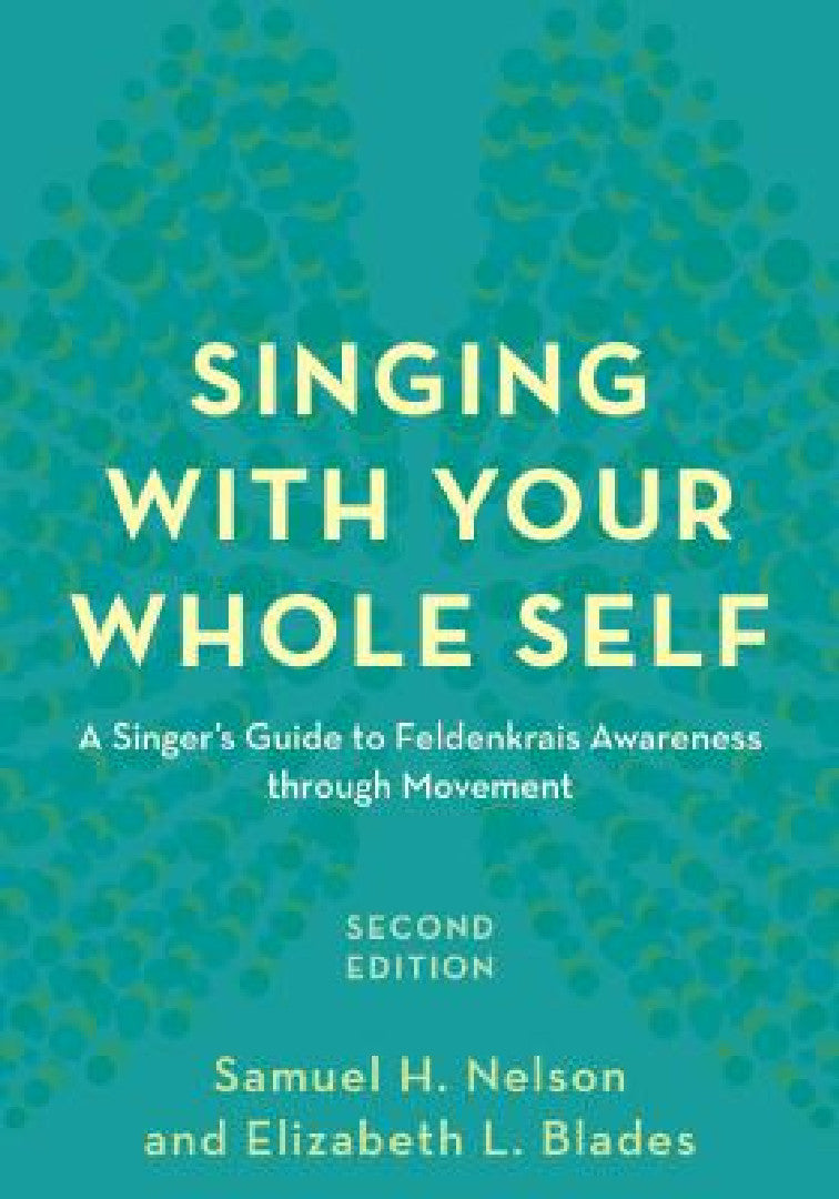 Singing with Your Whole Self (English, Samuel H. Nelson | Elizabeth L. Blades)